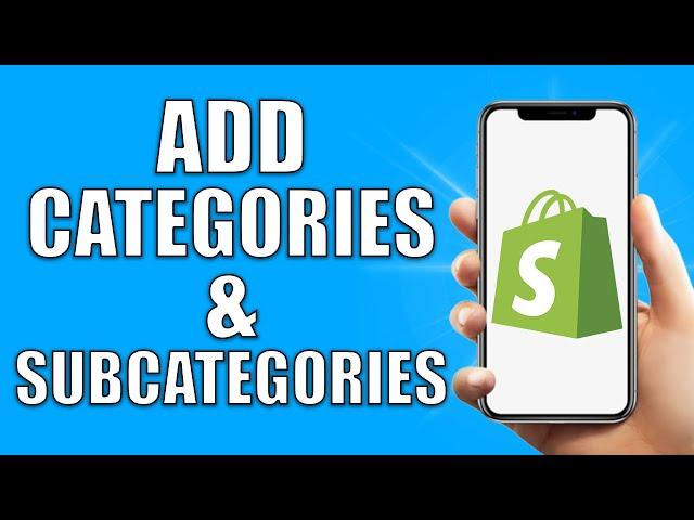 Shopify How To Add Categories & Subcategories (2024)