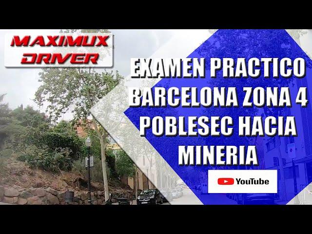 Examen práctico barcelona, zona 4 poblesec con llegada a mineria