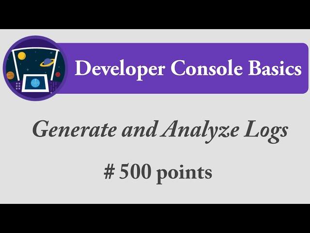 Generate and Analyze Logs | Developer Console Basics | Salesforce | Trailhead