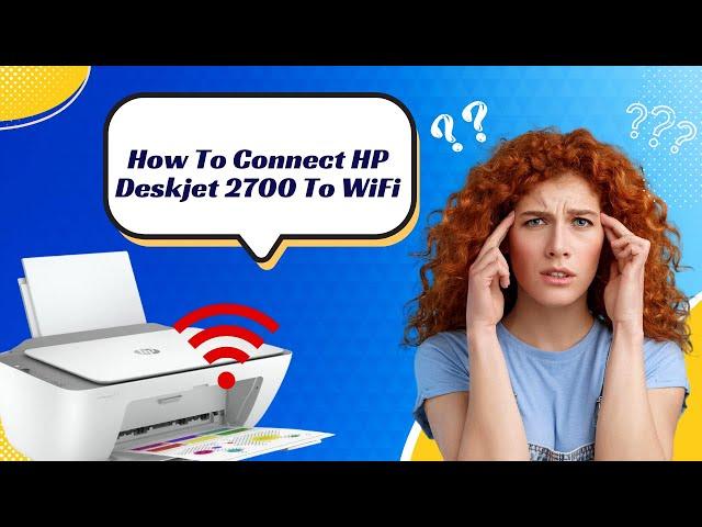 How to Connect HP Deskjet 2700 to Wi-Fi? | Printer Tales