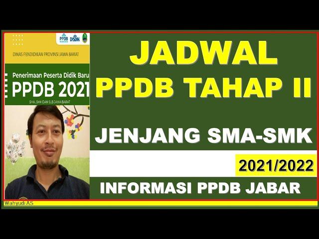 JADWAL PPDB TAHAP II JENJANG SMA-SMK PROPINSI JAWA BARAT 2021-2022