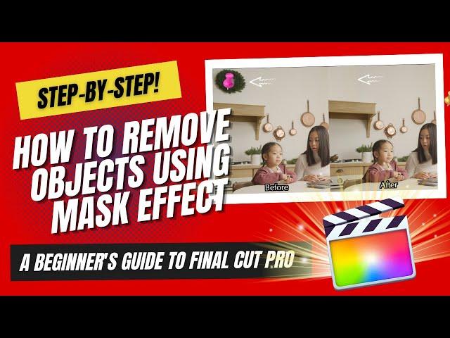 FCP for Beginners: Remove an Object using Mask Effect (Step-by-Step Guide)