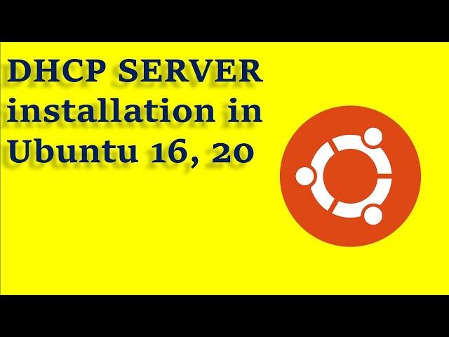 DHCP Server installation in Ubuntu Linux 16, 20