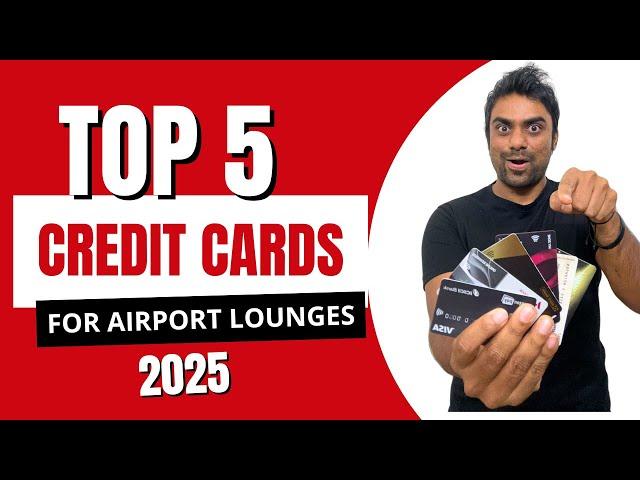 Top 5 Credit Cards for Free Airport Lounge in 2025 || Credit Card Airport Lounge Access