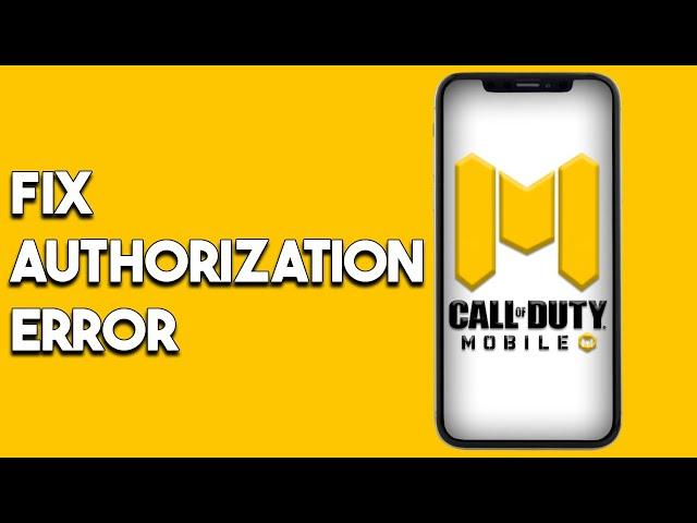 How To Fix Call Of Duty Mobile Authorization Error