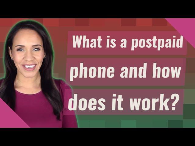 What is a postpaid phone and how does it work?