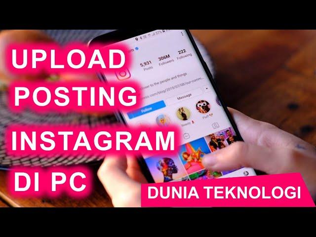 Cara Upload & Posting Di Instagram Dari PC