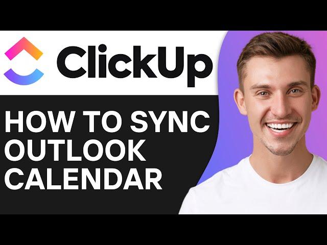 How To Sync Your Outlook Calendar With Clickup | Easy Guide