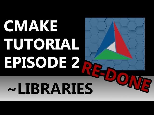 CMake Tutorial EP 2 | Libraries | Installing | Pairing with Executables | RE-DONE!