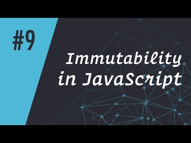 ReactCasts #9 - Immutability in JavaScript