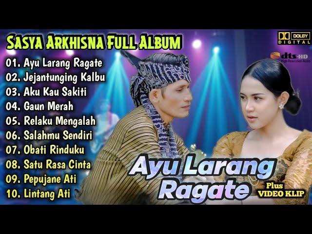 Ayu Larang Ragate - Sasya Arkhisna | Dangdut Koplo Terbaru Full Album | Gaun Merah,Aku Kau Sakiti