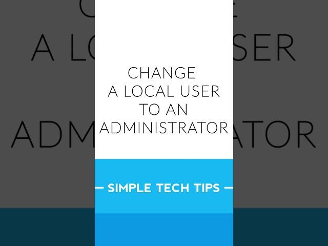 Change a user to an Administrator Account  | Short Tips