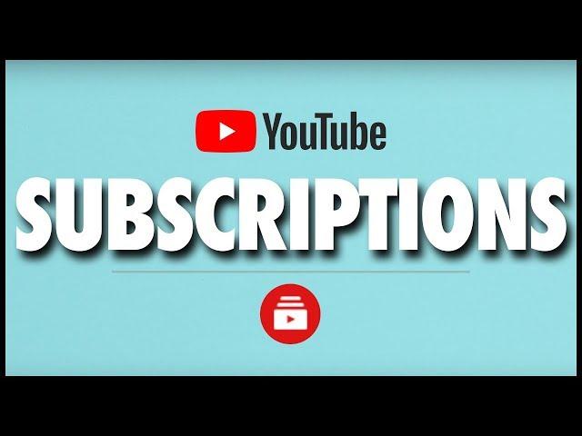 How YouTube Subscribers & the Subscriptions Tab Work