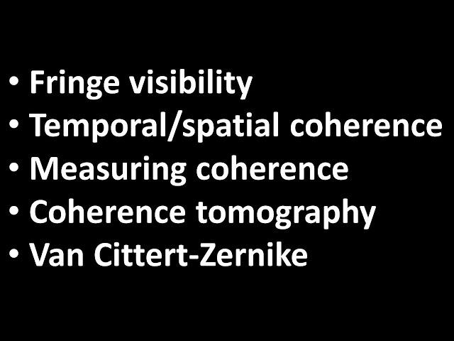 04. Coherence (temporal and spatial coherence, Van Cittert-Zernike)