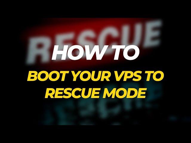 How to Boot Your VPS to Rescue Mode