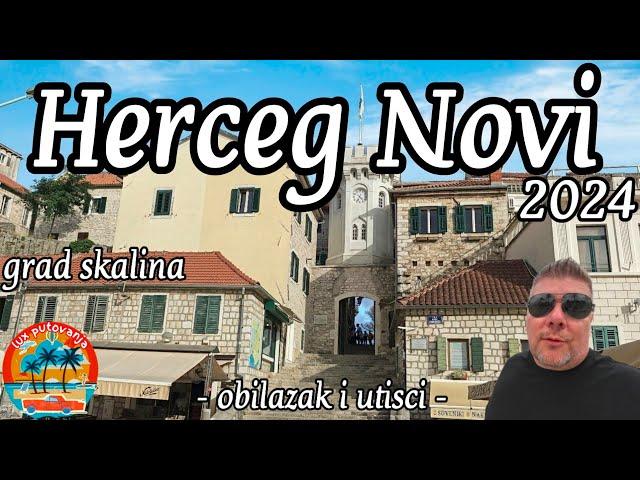 HERCEG NOVI 2024 | Boka Kotorska | Kanli kula | šetalište pet Danica | Belavista | Topla | 4K (UHD)