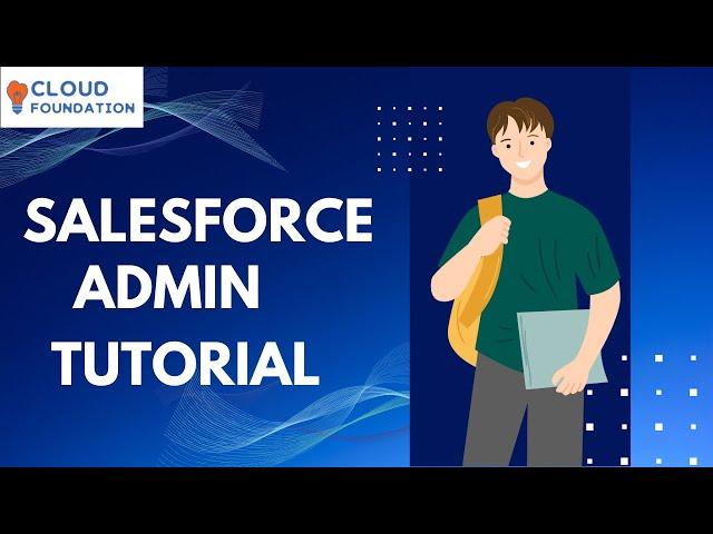 Salesforce Admin Course | Salesforce Admin Module Tutorial | Salesforce Admin | CloudFoundation