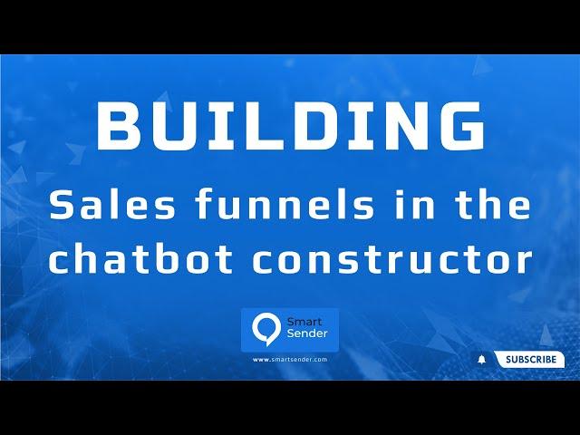 Building sales funnels in the Smart Sender chatbot constructor