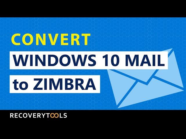 How to Convert Windows 10 Mail App to Zimbra