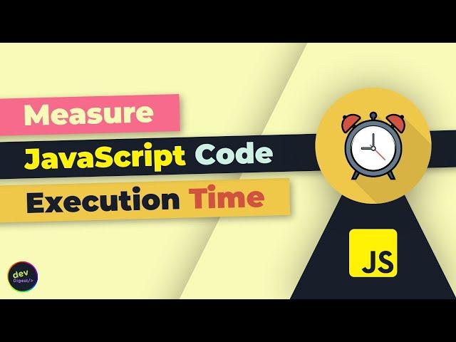 JavaScript:  How To Measure Code Execution Time (2020)