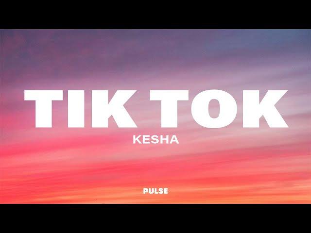 Kesha - TiK ToK (Lyrics)