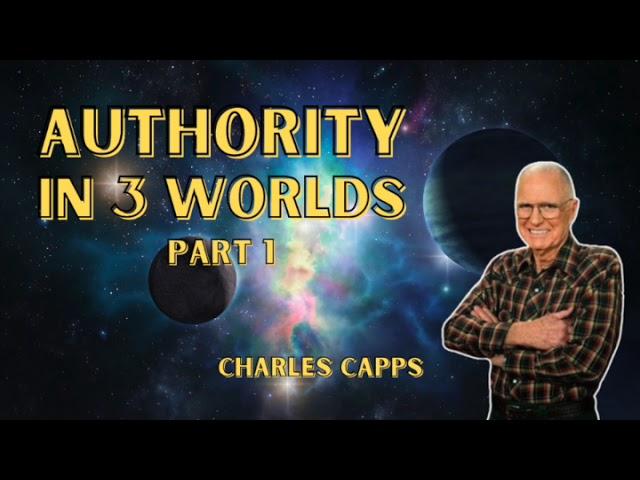 Authority in 3 Worlds - PART 1 | Charles Capps (AUDIO ONLY)