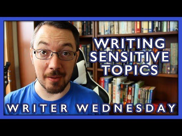 Writing Sensitive Topics (WRITER WEDNESDAY)