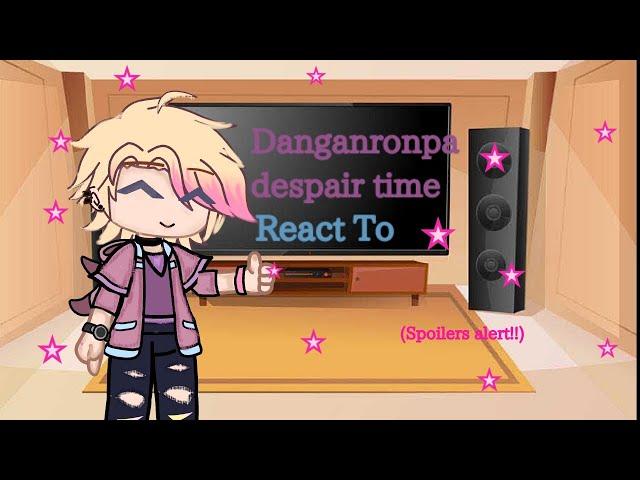 |DRDT react to | Danganronpa despair time | HH_Sunny|