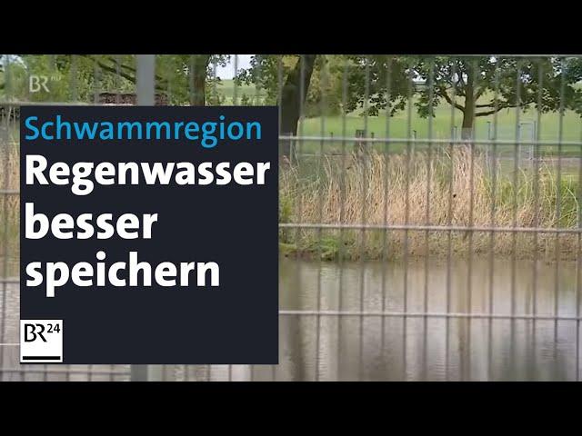 Starkregen steuern: Wie eine Schwammregion Regenwasser intelligent speichert | BR24