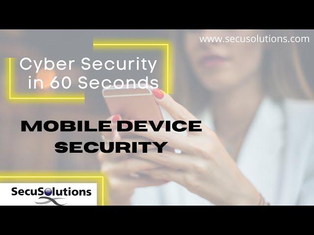 Security in 60 Seconds - Mobile Device Security