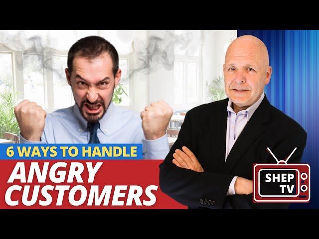 6 BEST WAYS To Handle Angry Customers