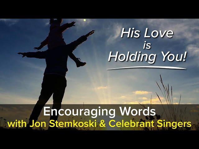 His Love Is Holding You - Encouraging Words with Jon Stemkoski (#13)