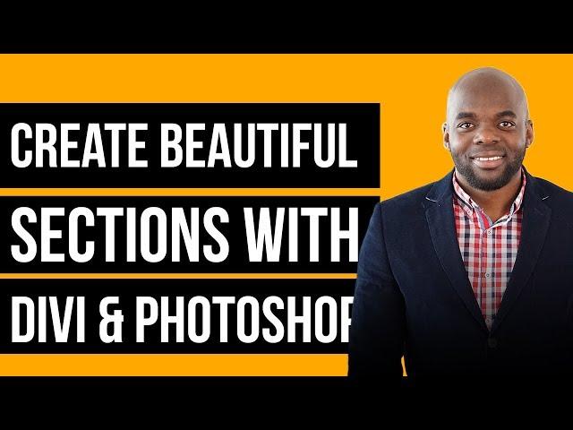 Elegant themes Divi 3.0 | Creating beautiful sections using Photoshop and Divi