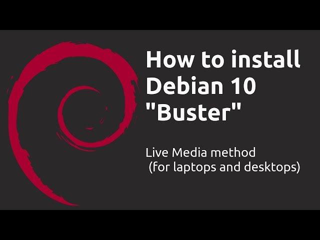 How to install Debian 10 "Buster" (Live Media Method) Installation Walkthrough and Tutorial