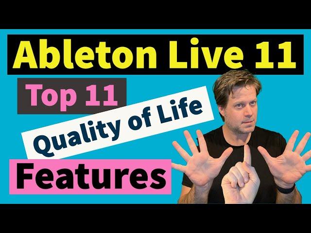 Top 11 new “Quality of Life” Features in Ableton Live 11