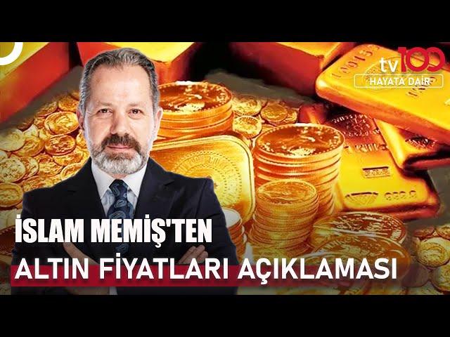 İslam Memiş Uyardı! Altın Alacaklar Dikkat! | Hayata Dair