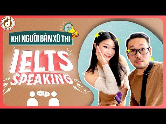 Tự học cách tư duy và diễn đạt của người bản xứ qua phần thi IELTS Speaking