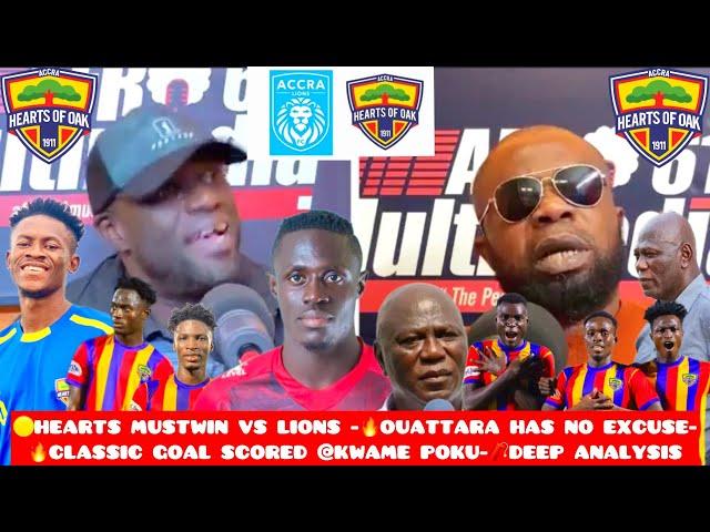 🟡HEARTS MUSTWIN VS LIONS -OUATTARA HAS NO EXCUSE-CLASSIC GOAL SCORED @KWAME POKU-DEEP ANALYSIS