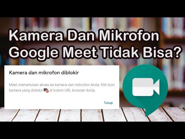 How to Solve Camera and Microphone In Block Google Meet