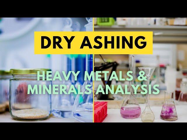 Sample Preparation by Ashing Method for the Analysis of Heavy Metals & Minerals Using AAS