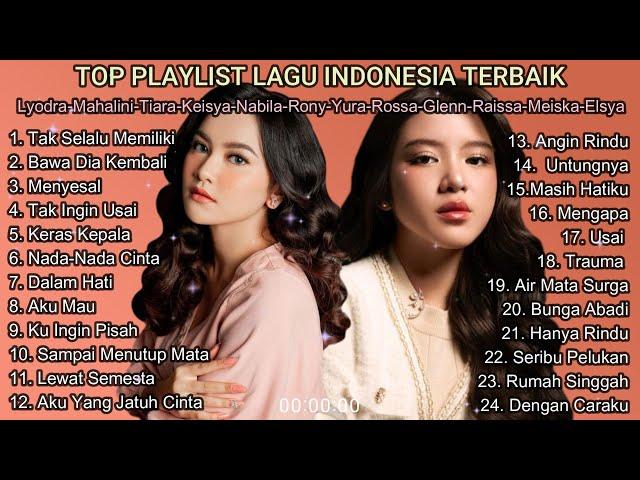 Top Playlist Lagu Terbaik 2024 || Lyodra-Mahalini-Tiara-Keisya-Nabila-Once-Rossa-Arsy-Meiska