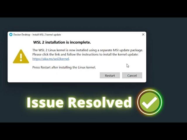 WSL2 installation is incomplete | Docker Desktop Stopping...