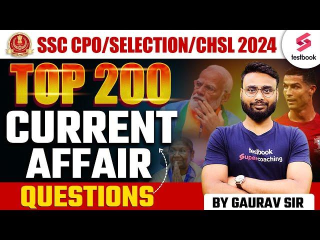 SSC CPO/Selection/CHSL 2024 | Top 200 Current Affairs Questions | By Gaurav Sir