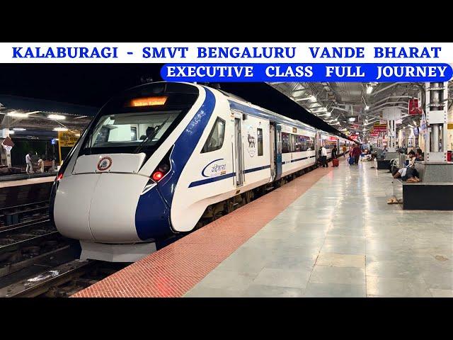 Kalaburagi SMVT Bengaluru Vande Bharat Full Journey in Executive Class