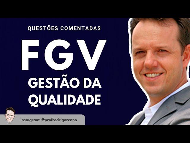 Gestão da Qualidade - Questões FGV Comentadas  - Aula Gratuita