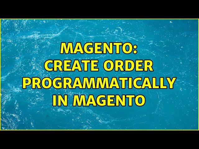 Magento: Create order programmatically in magento (2 Solutions!!)