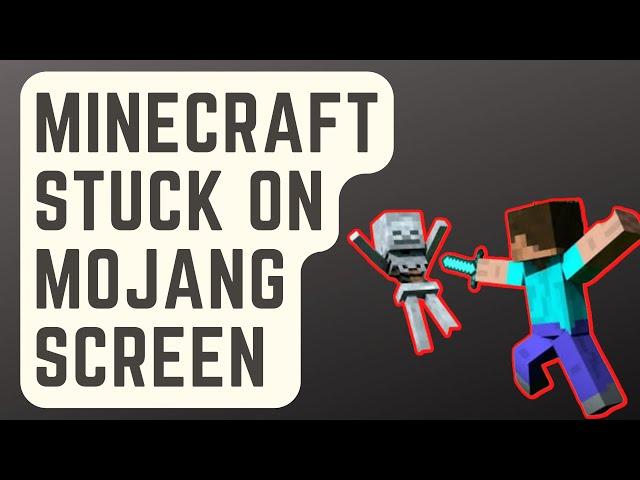 SOLVED: Minecraft Stuck On Mojang Screen [EASY FIX]