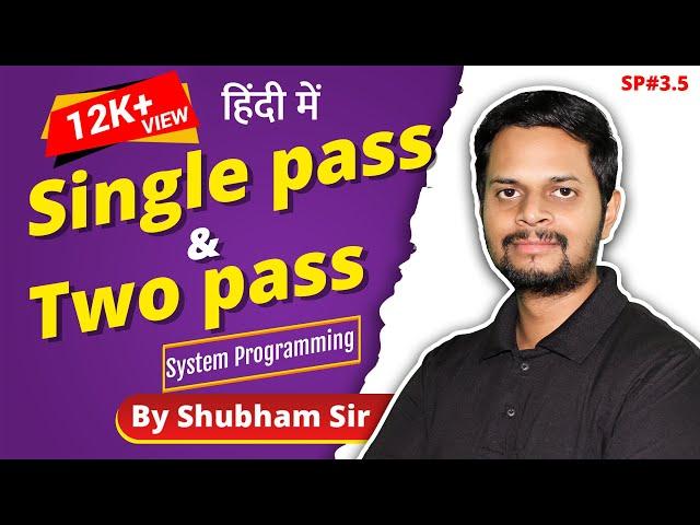 3.5 | Single pass & Two pass translation | Advanced assembler directives with example | in Hindi