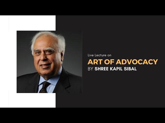 Hon. Shree Kapil Sibal on Art of Advocacy organised by SOL,  Manipal University Jaipur & Excelegal.