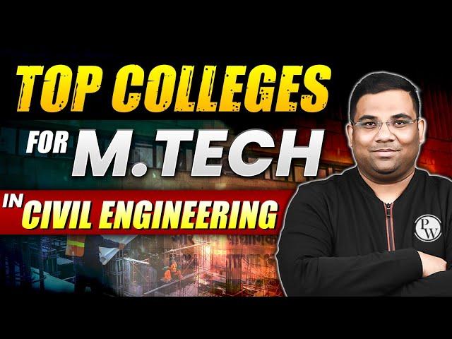 Top Colleges for M.Tech In Civil Engineering